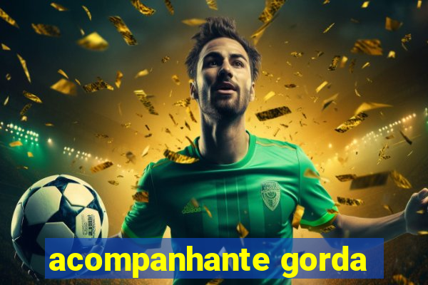 acompanhante gorda